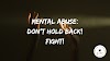Mental Abuse: Don't Hold Back, Fight!