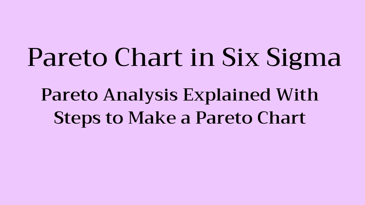 PARETO CHART IN SIX SIGMA - EXPLAINED