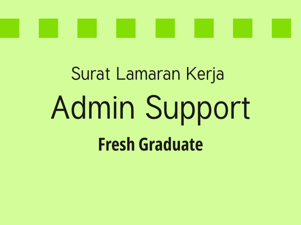 Contoh Surat Lamaran Kerja Untuk Admin Support (Fresh Graduate) Contoh Surat Lamaran Kerja Untuk Admin Support (Fresh Graduate)