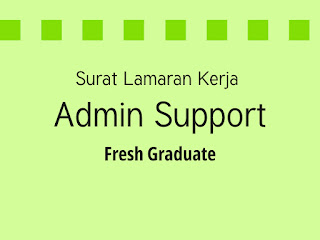 Contoh Surat Lamaran Kerja Untuk Admin Support (Fresh Graduate)