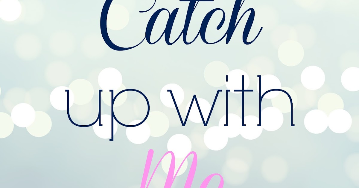 Catch up. Catch up with someone. Sales catch up. I catch up. I catch up.