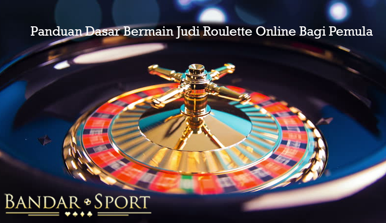 Panduan Dasar Bermain Judi Roulette Online Bagi Pemula - LINK