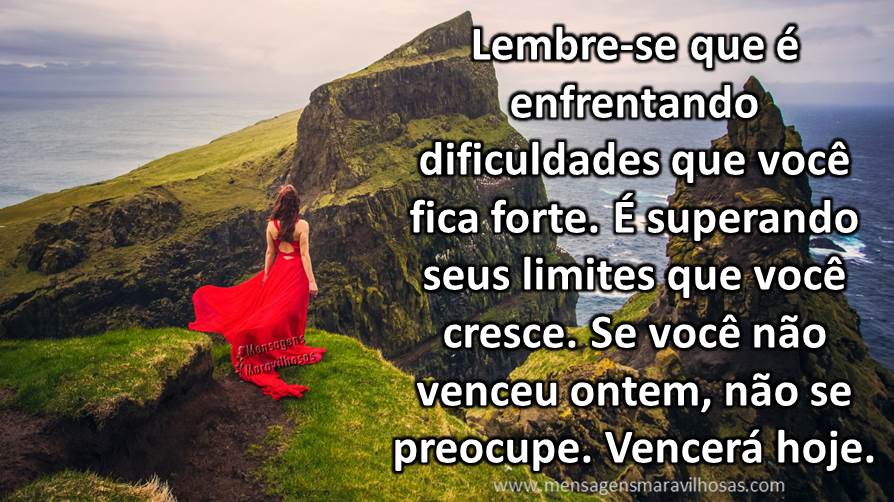 MENSAGENS MARAVILHOSAS Não se preocupe, você vencerá hoje! MENSAGENS MARAVILHOSAS Não se preocupe, você vencerá hoje!