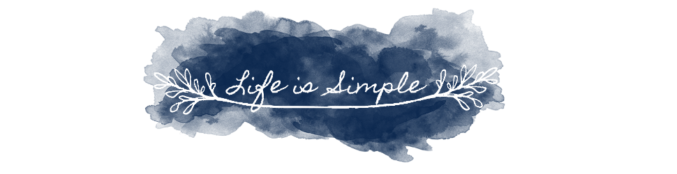 Life is Simple ● the art of living a beautiful life