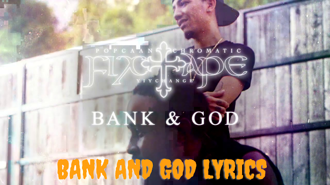 Bank and God Lyrics Popcaan | YIY CHANGE FIXTAPE