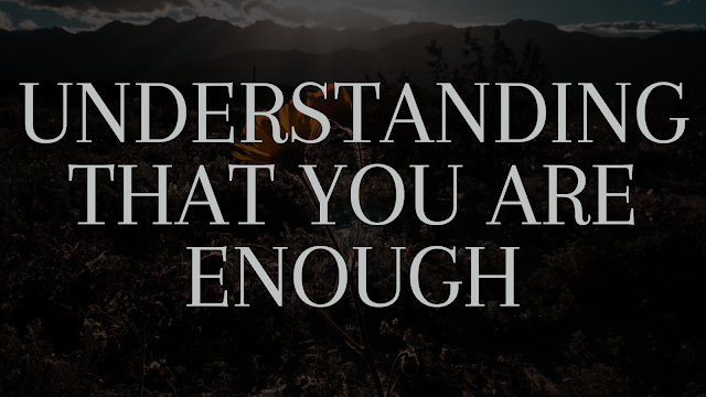 Understanding That You Are Enough