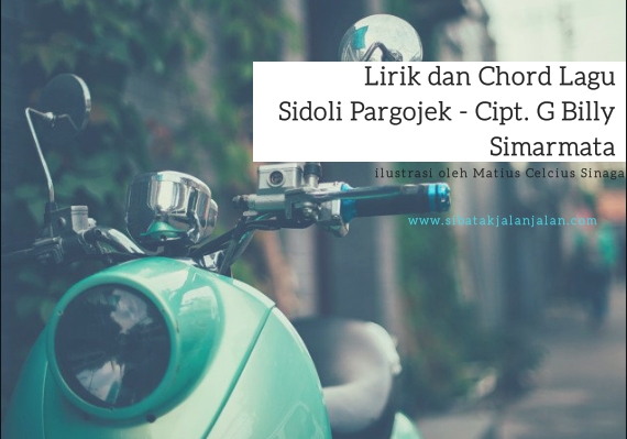 Lirik dan Chord �Sidoli Pargojek Tioma Trio� . Ciptaan G Lirik dan Chord �Sidoli Pargojek Tioma Trio� . Ciptaan G