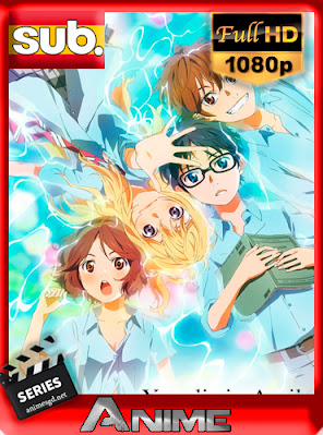 Your Lie in April (2014) Temporada 01 [CR WEB-DL] [1080p] [Subtitulado] [GoogleDrive] AioriaHD