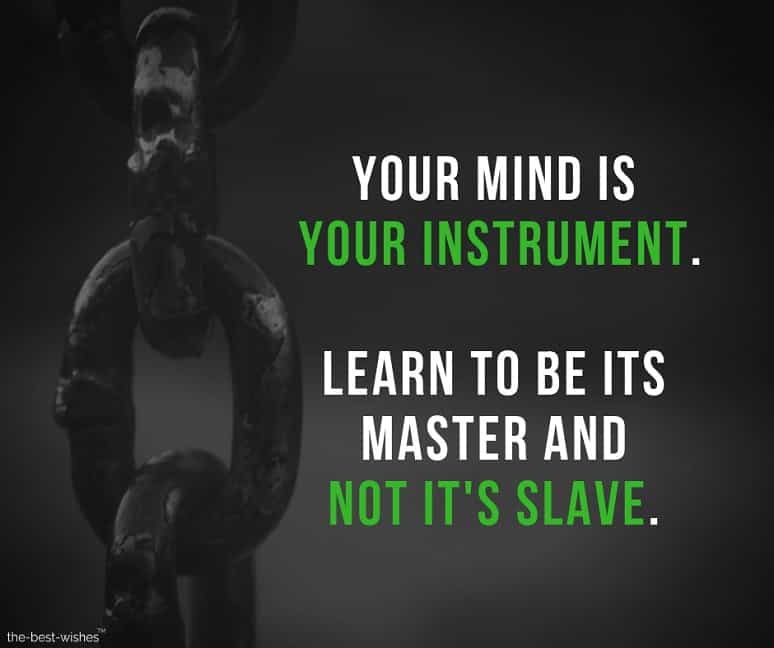 your-mind-is-your-instrument-learn-to-be-its-master-and-not-its-slave your mind is your instrument learn to be its master and not its slave