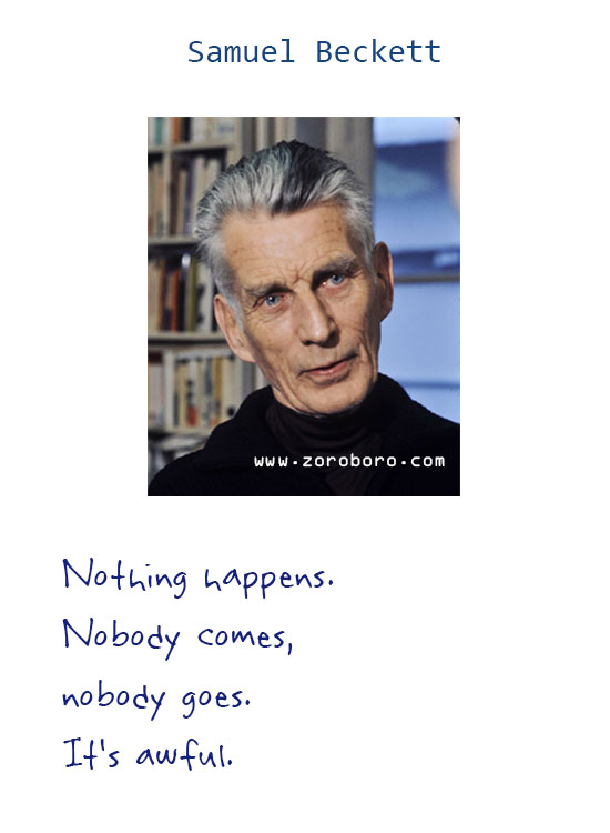 Samuel Beckett Quotes. Existentialism Quotes, Humor Quotes, Samuel Beckett Nihilism Quotes, Silence Quotes, Samuel Beckett Life Quotes, Love Quotes. Samuel Beckett  Books Quotes