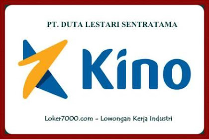 Lowongan Kerja Banten PT Duta Lestari Sentratama (KINO Group) Pandeglang Terbaru