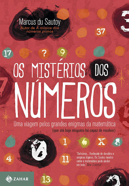 Os mistérios dos números Uma viagem pelos grandes enigmas da matemática (que até hoje ninguém foi capaz de resolver) - Marcus du Sautoy