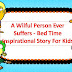 A Willful Person Ever Suffers - Bed Time Inspirational Story For Kids - Universal Links