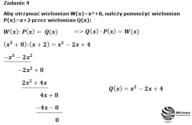Aby otrzymać wielomian W(x)=x³+8, należy pomnożyć wielomian P(x)=x+2 przez wielomian Q(x):