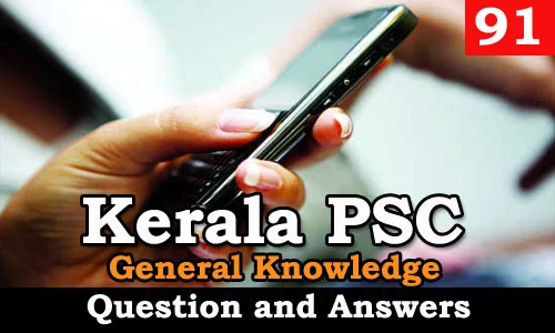 Kerala PSC General Knowledge Question and Answers - 91
