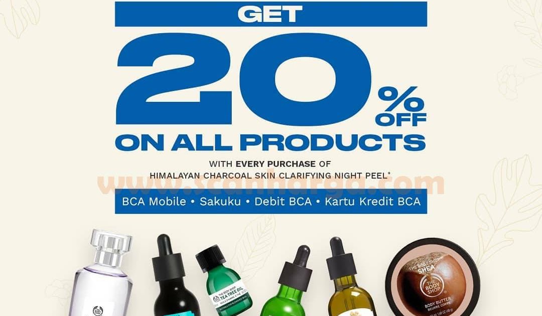 Promo THE BODY SHOP! Get DISCOUNT up to 20 Off* On All Products with