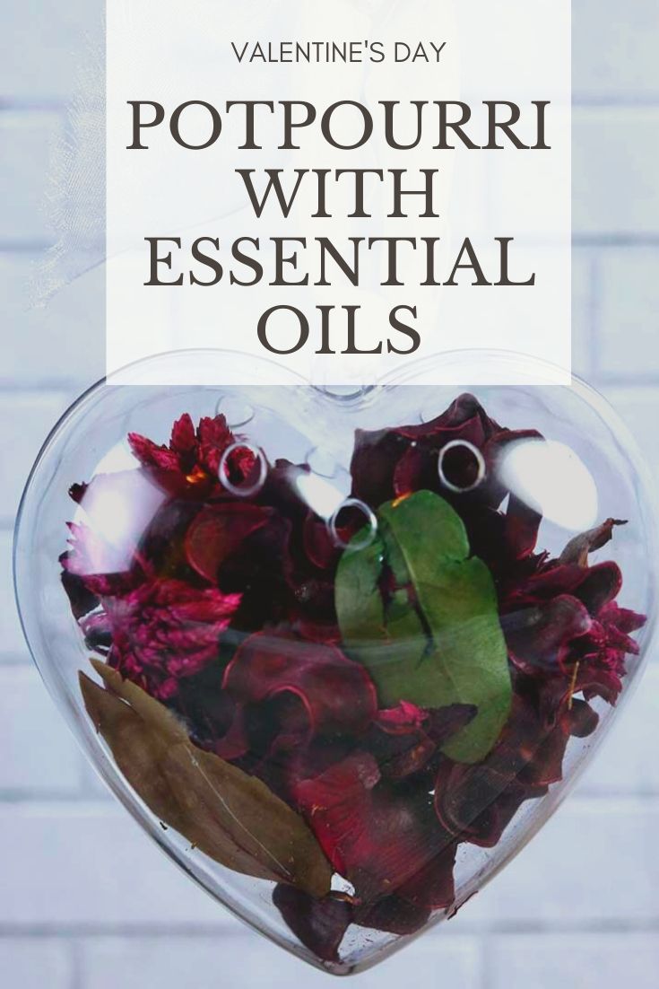 Essential Oil Blends for Valentine's Day + Potpourri With Essential Oils DIY Everything Pretty