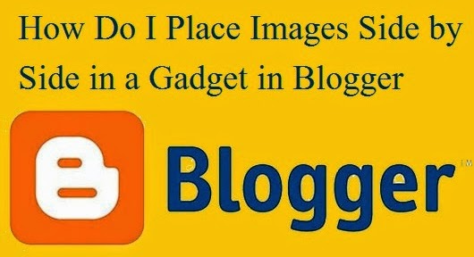 How Do I Place Images Side by Side in a Gadget in Blogger : eAskme