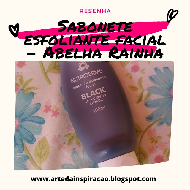 Testei o esfoliante facial de carvão ativado da Abelha Rainha.