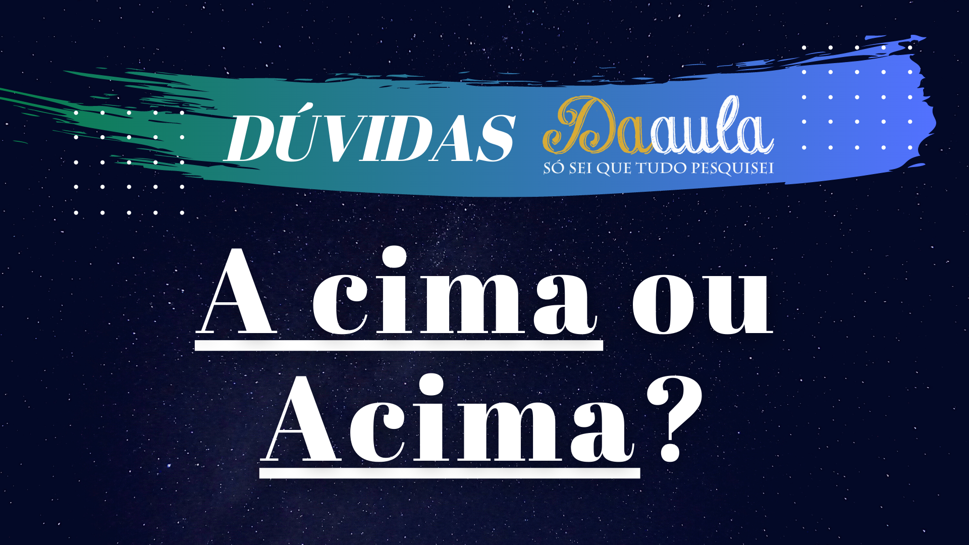 Qual a forma correta, A cima ou Acima?