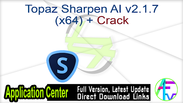 Topaz Sharpen AI v2.1.7 (x64) + Crack