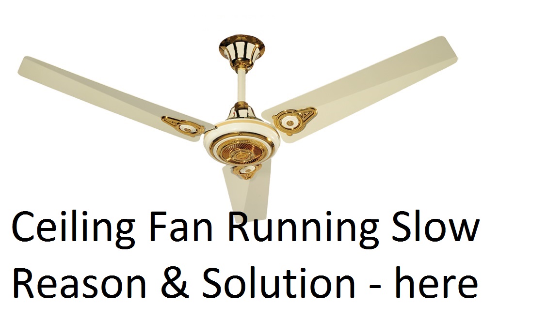Ceiling Fan Running Slow Reason & Solution