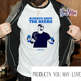  Always save the beers bud light