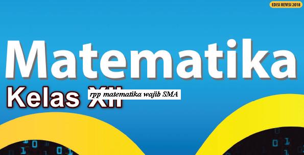 Download Rpp MATEMATIKA Wajib SMA Kelas X XIXII Kurikulum