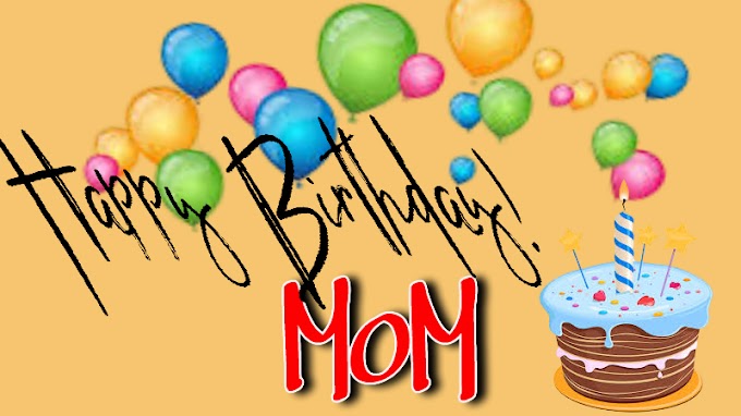 Happy Birthday MoM /Happy Birthday Best  MoM Of The World/ Happy Birthday to u MoM