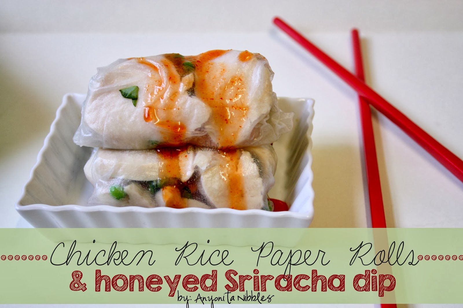 Chicken Rice Paper Rolls & Honeyed Sriracah Dip | Anyonita Nibbles