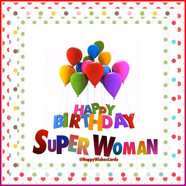 HAPPY WISHES HAPPY BIRTHDAY MY SUPERWOMAN