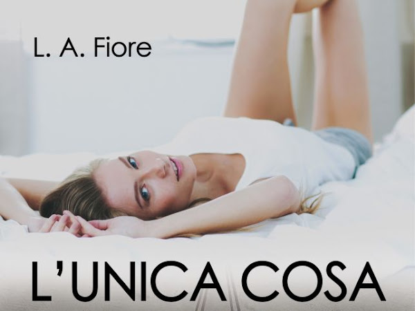 L'UNICA COSA AL MONDO, L.A. FIORE. Presentazione serie