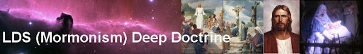 LDS (Mormonism) Deep Doctrine