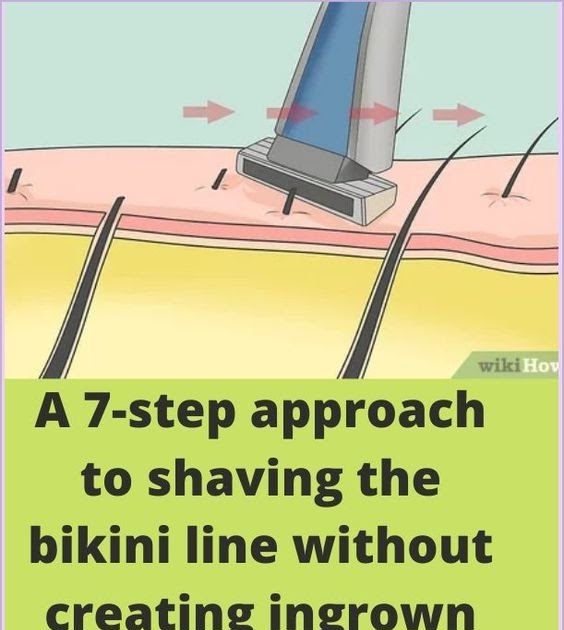 A 7Step Approach To Shaving The Bikini Line Without Creating Ingrown Hairs wellness days