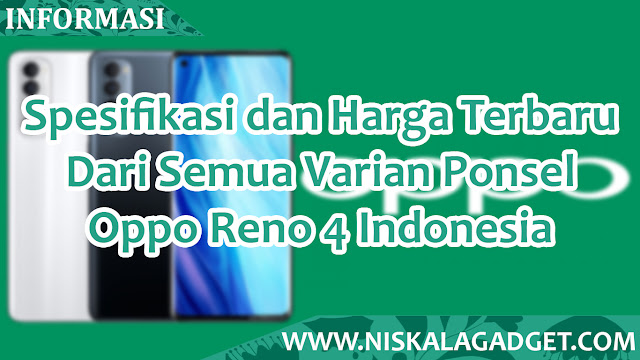 Spesifikasi dan Harga Terbaru Dari Semua Varian Ponsel Oppo Reno 4 Indonesia