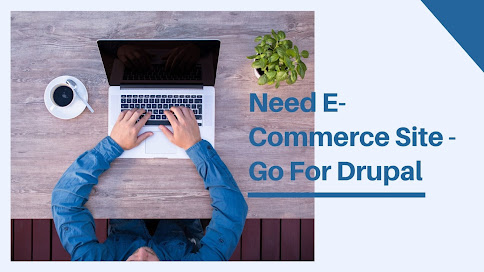 Need E-Commerce Site - Go For Drupal