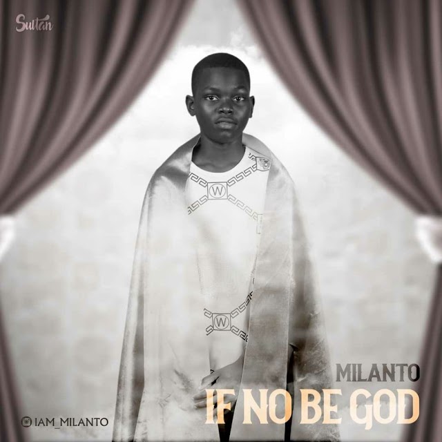 Download Mp3: Milanto – If No Be God