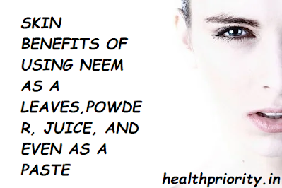 Health Benefits Of Using Neem As Leaves, Powder, Juice And Even As Paste