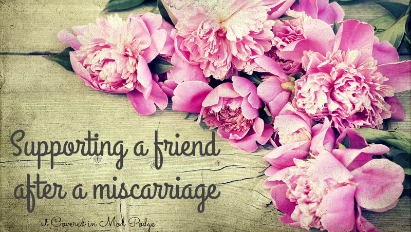 Covered in Mod Podge Supporting a Friend After a Miscarriage