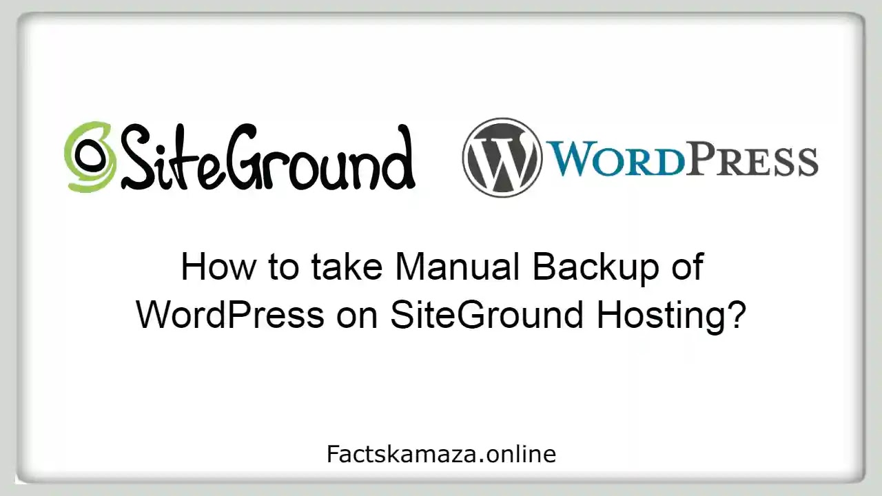 How to take Manual Backup of WordPress on SiteGround Hosting?