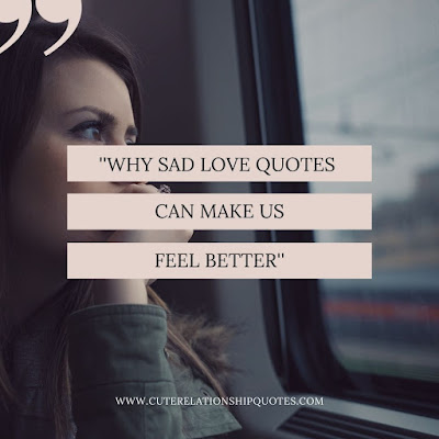 Alone Quotes | Why Sad Love Quotes Can Make Us Feel Better