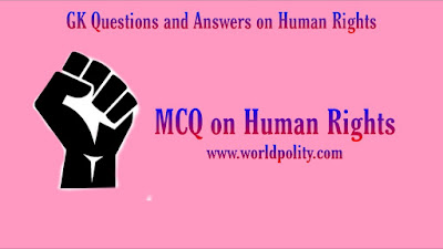 MCQ on Human Rights | GK Questions and Answers on Human Rights set - 3