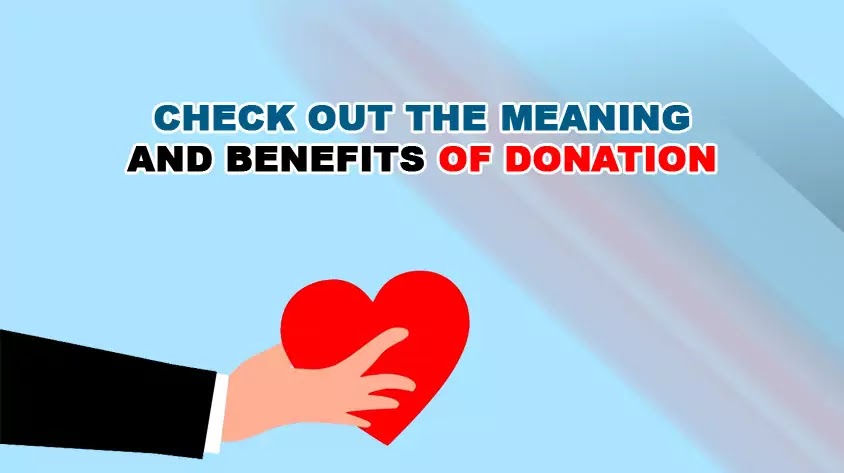 Check Out The Meaning And Benefits Of Donation Check Out The Meaning And Benefits Of Donation