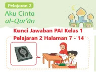Kunci Jawaban Kunci-Jawaban-PAI-Kelas-1-Pelajaran-2-Halaman-7-14-Aku-Cinta-al-Qur’anPAI Kelas 1 Pelajaran 2 Halaman 7 - 14