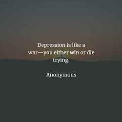 depression quotes deep enlighten sayings anonymous either win war trying die