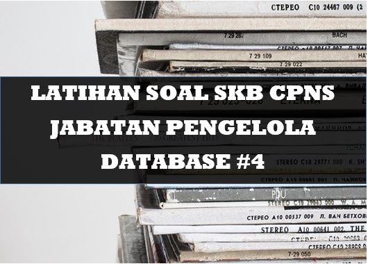 Latihan Soal Skb Cpns Pengelola Database 4