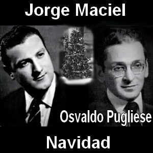 Jorge Maciel – Navidad (con Osvaldo Pugliese)