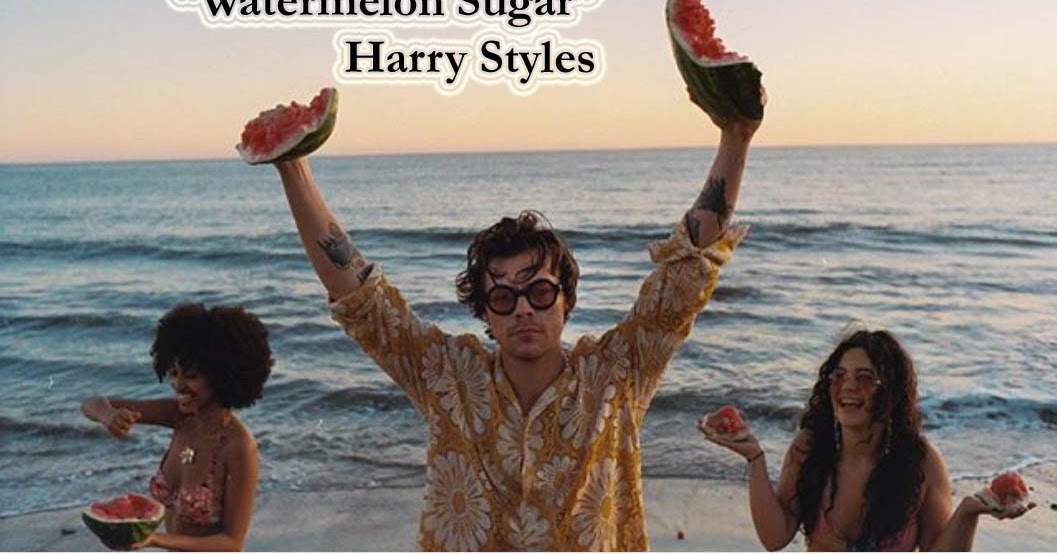 √ Lagu Watermelon Sugar-Harry Styles| Makna Lirik dan Terjemahan