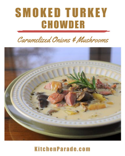 Smoked Turkey Chowder ♥ KitchenParade.com, homemade chowder made with slow-cooked caramelized onions, mushrooms, potatoes, smoked turkey, milk.