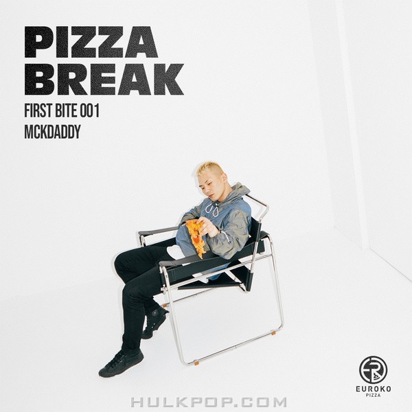 Mckdaddy & EUROKO PIZZA – PIZZA BREAK X Mckdaddy (FIRST BITE 001)  – Single